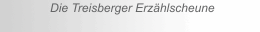 Die Treisberger Erz&auml;hlscheune